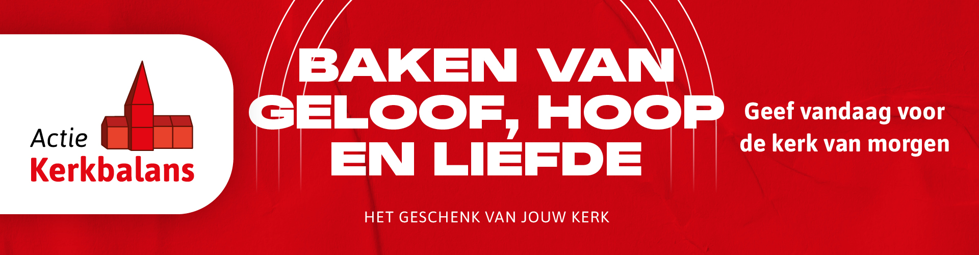 Actie Kerkbalans 2025: Baken van Geloof, hoop en liefde